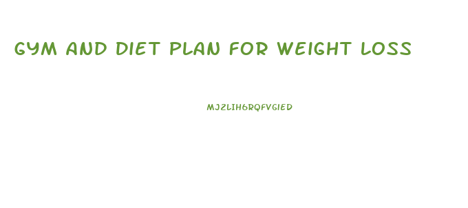 Gym And Diet Plan For Weight Loss