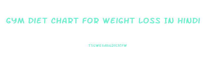 Gym Diet Chart For Weight Loss In Hindi