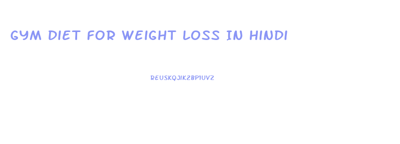 Gym Diet For Weight Loss In Hindi