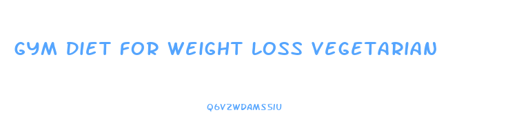 Gym Diet For Weight Loss Vegetarian