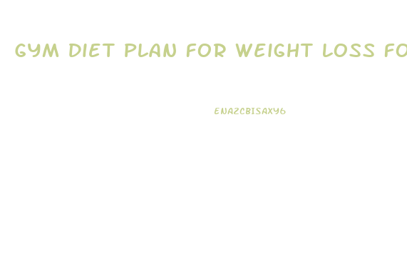 Gym Diet Plan For Weight Loss For Male