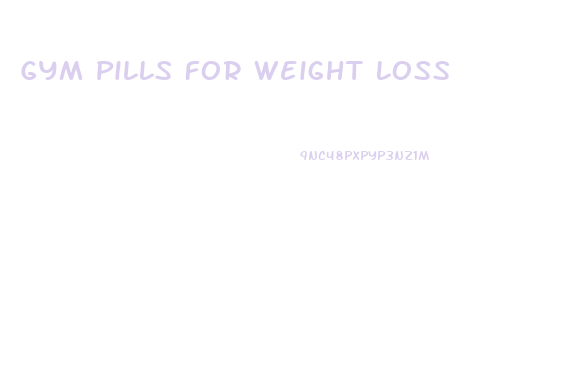 Gym Pills For Weight Loss