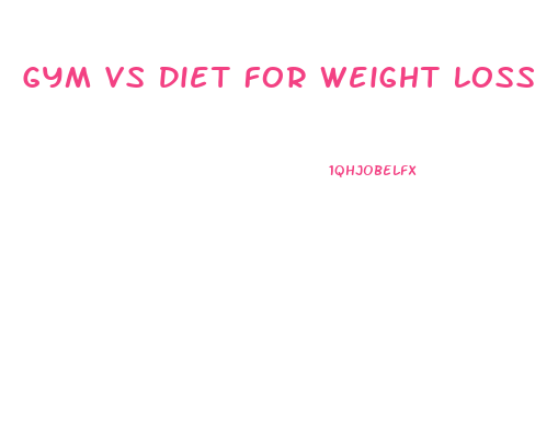 Gym Vs Diet For Weight Loss