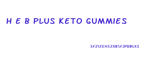 H E B Plus Keto Gummies