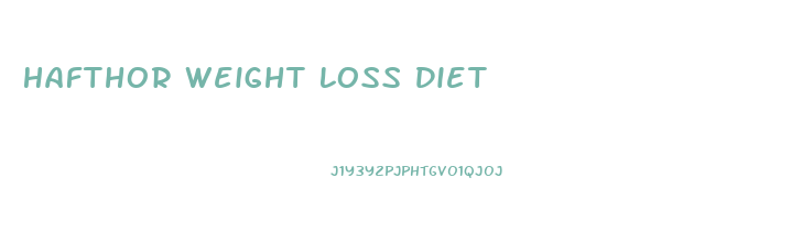 Hafthor Weight Loss Diet