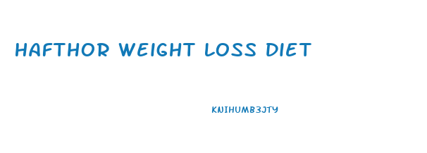 Hafthor Weight Loss Diet