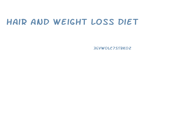 Hair And Weight Loss Diet