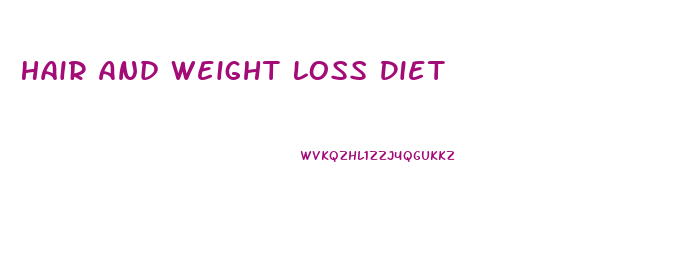 Hair And Weight Loss Diet