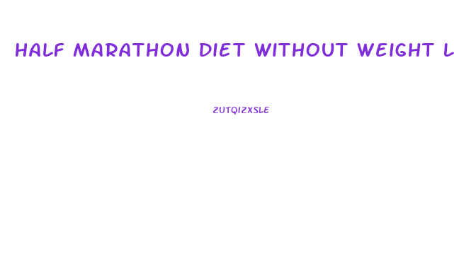 Half Marathon Diet Without Weight Loss