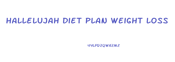 Hallelujah Diet Plan Weight Loss