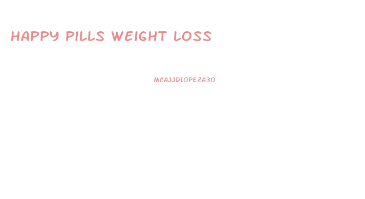 Happy Pills Weight Loss