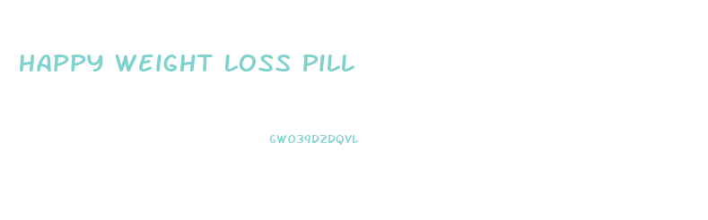 Happy Weight Loss Pill