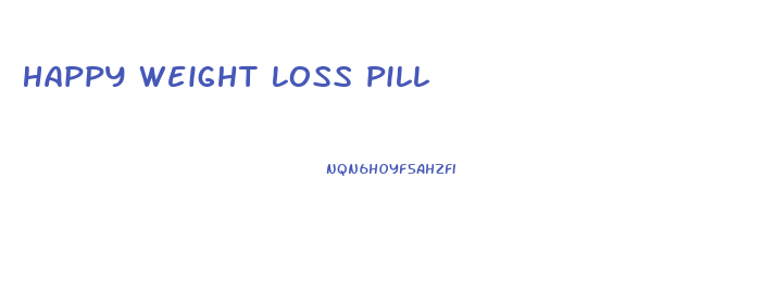 Happy Weight Loss Pill