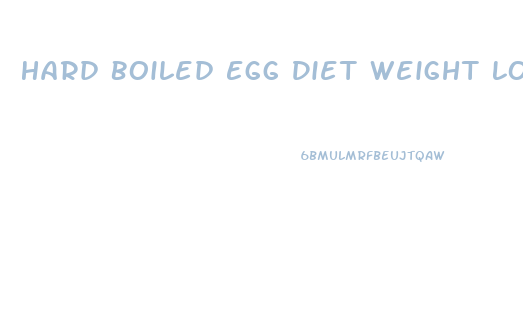 Hard Boiled Egg Diet Weight Loss