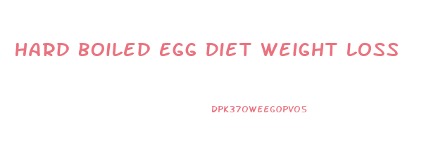 Hard Boiled Egg Diet Weight Loss