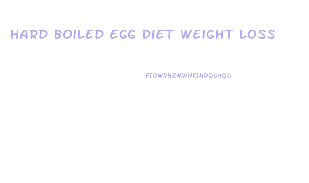 Hard Boiled Egg Diet Weight Loss