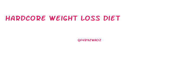 Hardcore Weight Loss Diet