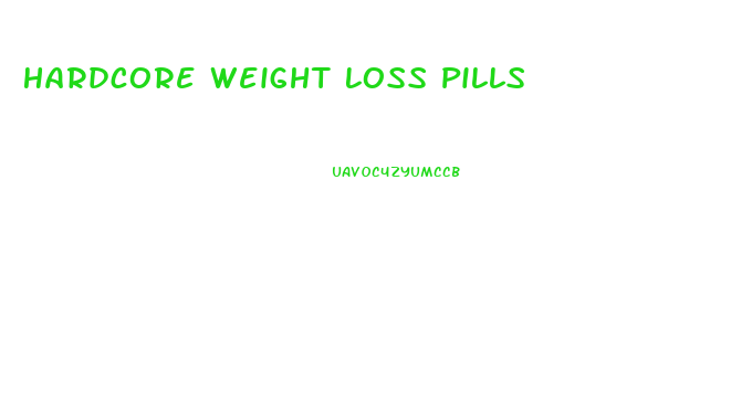 Hardcore Weight Loss Pills