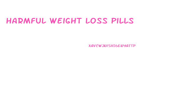 Harmful Weight Loss Pills