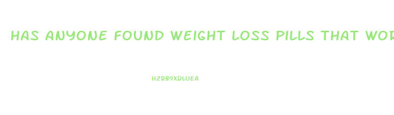 Has Anyone Found Weight Loss Pills That Work