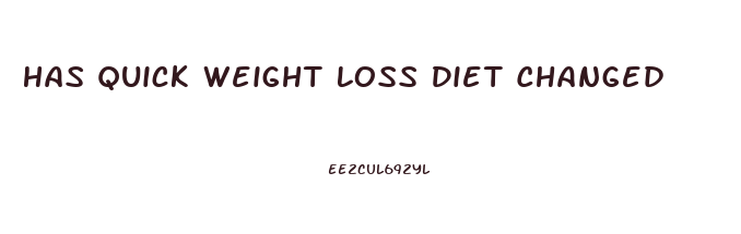 Has Quick Weight Loss Diet Changed