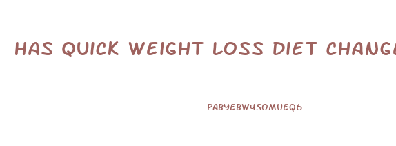 Has Quick Weight Loss Diet Changed