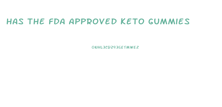 Has The Fda Approved Keto Gummies
