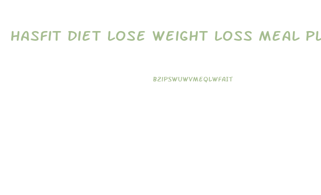 Hasfit Diet Lose Weight Loss Meal Plan