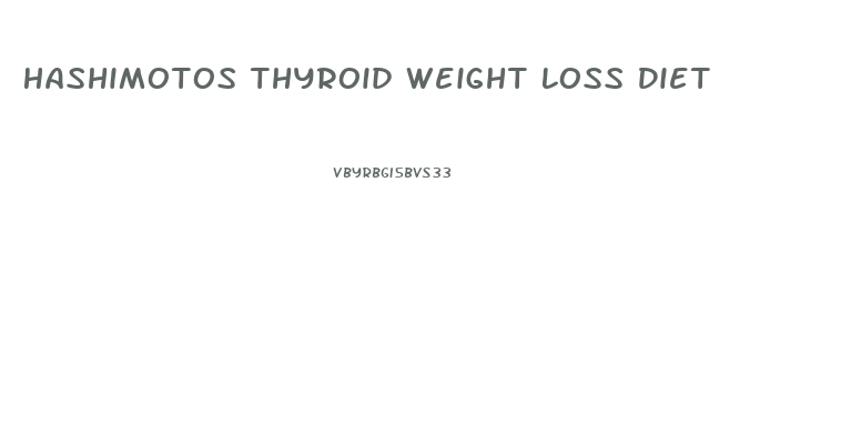 Hashimotos Thyroid Weight Loss Diet