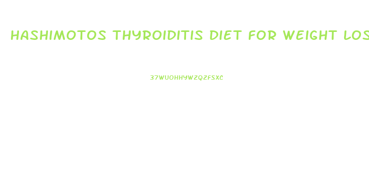 Hashimotos Thyroiditis Diet For Weight Loss