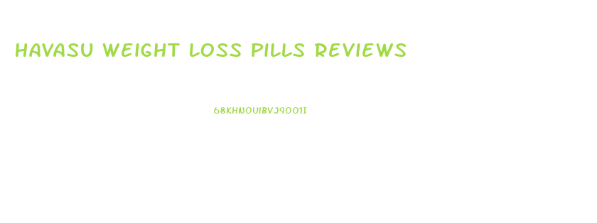 Havasu Weight Loss Pills Reviews
