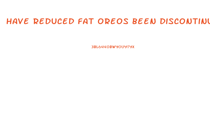 Have Reduced Fat Oreos Been Discontinued