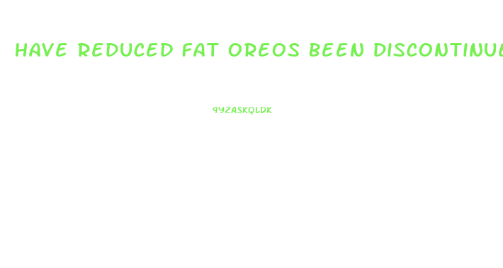 Have Reduced Fat Oreos Been Discontinued