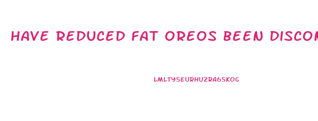 Have Reduced Fat Oreos Been Discontinued