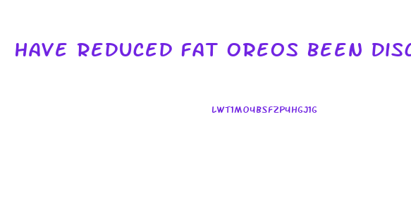 Have Reduced Fat Oreos Been Discontinued