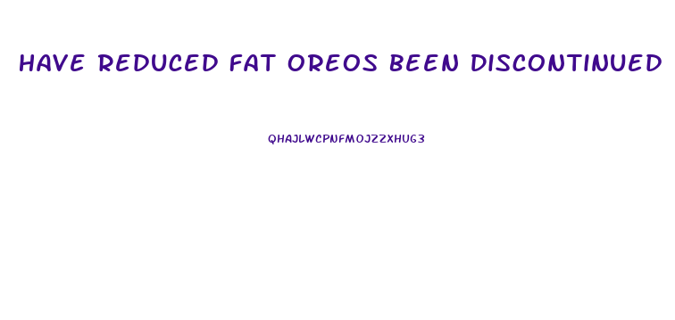 Have Reduced Fat Oreos Been Discontinued