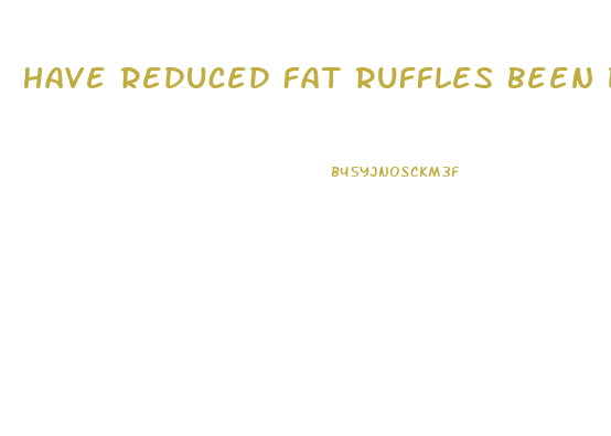 Have Reduced Fat Ruffles Been Discontinued