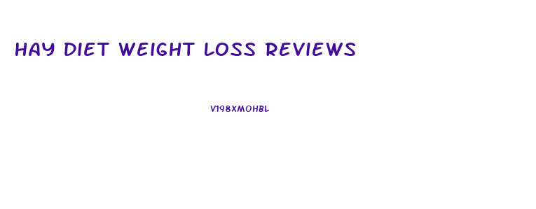 Hay Diet Weight Loss Reviews