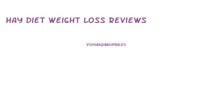 Hay Diet Weight Loss Reviews