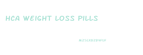 Hca Weight Loss Pills