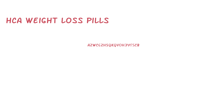 Hca Weight Loss Pills