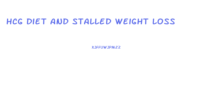 Hcg Diet And Stalled Weight Loss