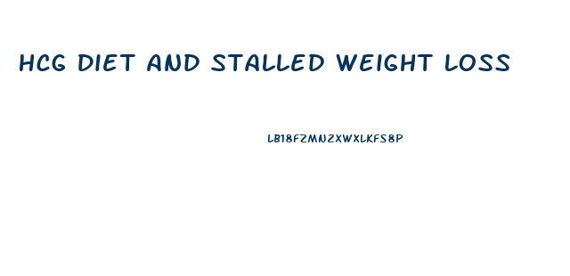 Hcg Diet And Stalled Weight Loss