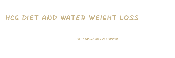 Hcg Diet And Water Weight Loss