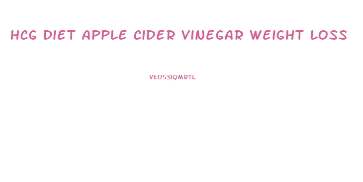 Hcg Diet Apple Cider Vinegar Weight Loss