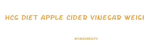 Hcg Diet Apple Cider Vinegar Weight Loss