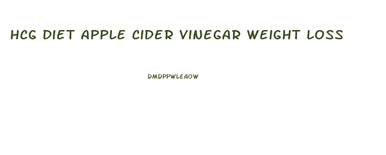 Hcg Diet Apple Cider Vinegar Weight Loss