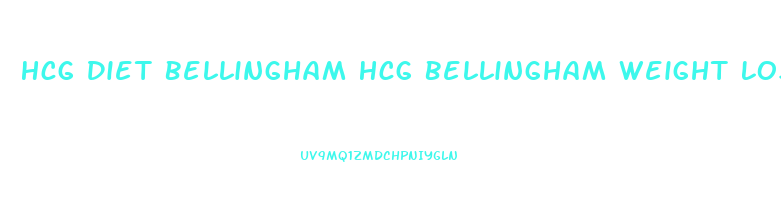 Hcg Diet Bellingham Hcg Bellingham Weight Loss