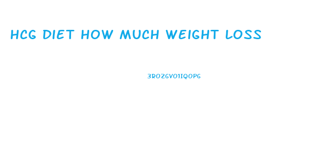 Hcg Diet How Much Weight Loss