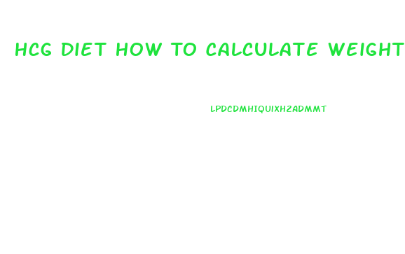 Hcg Diet How To Calculate Weight Loss